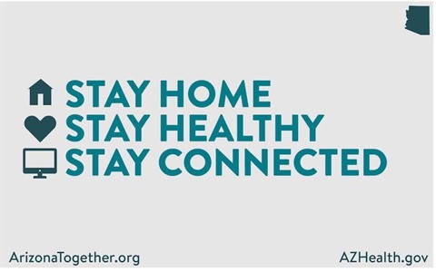 Stay Home - Stay healthy - Stay Connected. AZHealth.gov